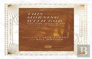 This Morning With God Â€“ One Year Through The Gospels And Psalms