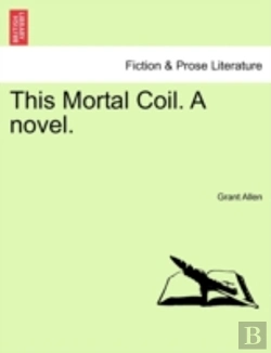 Bertrand.pt - This Mortal Coil. A Novel.