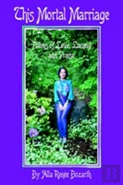 This Mortal Marriage:Poems Of Love, Lament And Praise