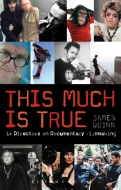 This Much Is True - 15 Directors On Documentary Filmmaking