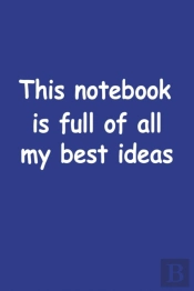 This Notebook Is Full Of All My Best Ide