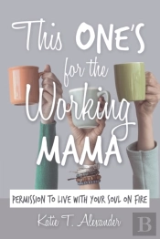 This One'S For The Working Mama