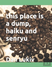 This Place Is A Dump, Haiku And Senryu