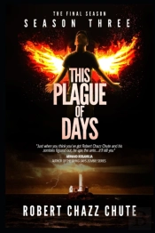 This Plague Of Days, Season 3: The Final