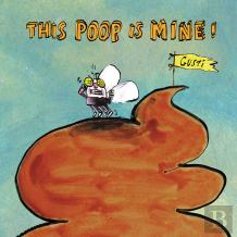 This Poop Is Mine!