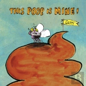 This Poop Is Mine!