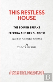 This Restless House, Pts. Two & Three: The Bough Breaks / Electra And Her Shadow