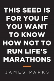 This Seed Is For You If You Want To Know How Not To Run Life'S Marathons