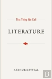 This Thing We Call Literature