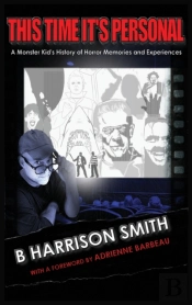 This Time It'S Personal - A Monster Kid'S History Of Horror  Memories And Experiences (Hardback)