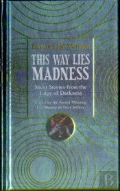 This Way Lies Madness