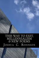 This Way To Exit, Millennialism & New Poems