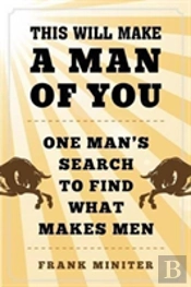 This Will Make A Man Of You
