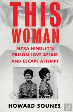 Bertrand.pt - This Woman: Myra Hindley S Prison Love Affair And Escape Attempt