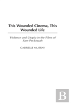 This Wounded Cinema, This Wounded Life