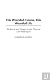 This Wounded Cinema, This Wounded Life