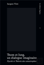 Thom Et Jung, Un Dialogue Imaginaire
