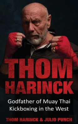 Bertrand.pt - Thom Harinck: Godfather Of Muay Thai Kic
