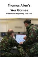 Thomas Allen'S War Games Professional Wargaming 1945-1985