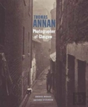 Thomas Annan - Photographer Of Glasgow