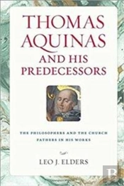 Thomas Aquinas And His Predecessors