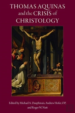 Bertrand.pt - Thomas Aquinas And The Crisis Of Christology
