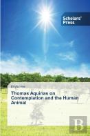 Thomas Aquinas On Contemplation And The Human Animal