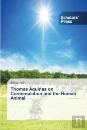 Thomas Aquinas On Contemplation And The Human Animal