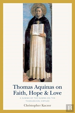 Bertrand.pt - Thomas Aquinas On Faith, Hope, And Love