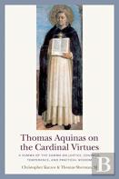 Thomas Aquinas On The Cardinal Virtues