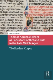 Thomas Aquinas'S Relics As Focus For Conflict And Cult In The Late Middle Ages