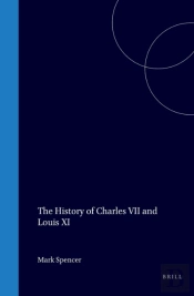 Thomas Basin (1412-1490): The History Of Charles Vii And Louis Xi