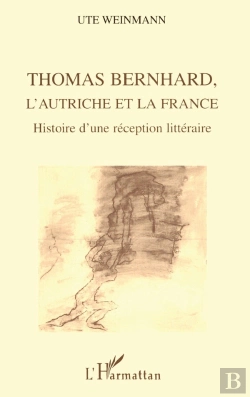 Bertrand.pt - Thomas Bernhard, L'Autriche Et La France : Histoire D'Une Réception Littéraire