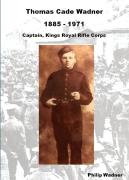 Thomas Cade Wadner 1885-1971 Captain, King'S Royal Rifle Corps