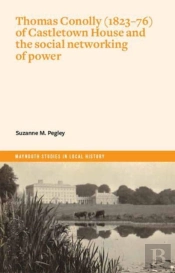 Thomas Conolly (1823-76) Of Castletown House And The Social Networking Of Power