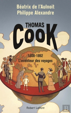 Bertrand.pt - Thomas Cook, L'Inventeur Des Voyages
