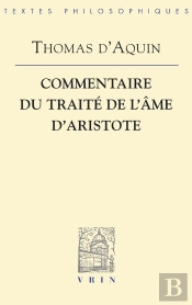 Thomas D'Aquin ; Commentaire Du Traite De L'Ame D'Aristote