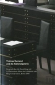 Thomas Demand Und Die Nationalgalerie / And Die Nationalgalerie. Ein Gesprch Mit / A Conversation W