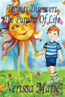 Thomas Discovers The Purpose Of Life (Kids Book About Self-Esteem For Kids, Picture Book, Kids Books, Bedtime Stories For Kids, Picture Books, Baby Books, Kids Books, Bedtime Story, Books For Kids)