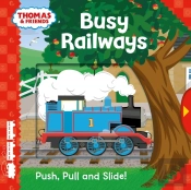 Thomas & Friends: Busy Railways (Push, Pull And Slide!)