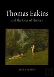 Thomas Eakins And The Uses Of History