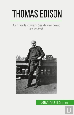 Bertrand.pt - Thomas Edison : As Grandes Invenções De Um Génio Insaciavel