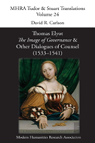 Thomas Elyot, 'The Image Of Governance' And Other Dialogues Of Counsel (1533-1541)
