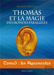 Thomas Et La Magie Des Mondes Parallèles T.3 ; Les Aquanautes