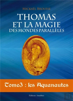 Bertrand.pt - Thomas Et La Magie Des Mondes Parallèles T.3 ; Les Aquanautes