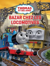 Thomas Et Ses Amis - Bazar Chez Les Locomotives