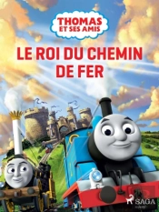 Thomas Et Ses Amis – Le Roi Du Chemin De Fer