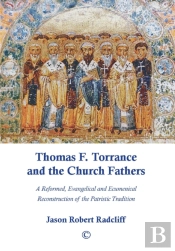Thomas F. Torrance And The Church Fathers