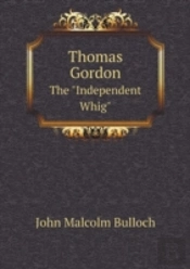 Thomas Gordon The Independent Whig