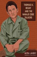 Thomas H. Begay And The Navajo Code Talkers